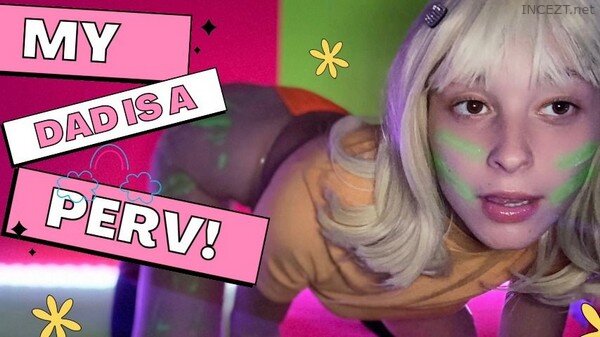 MY DAD IS A PERV – ADaughtersDiary 4k